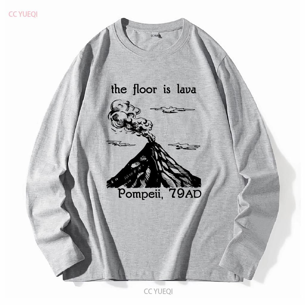 The Floor Is Lava T Shirt Pompeii Funny History Meme Ancient Rome Roman Teacher Vesuvius Volcano long or short sleeves vintage