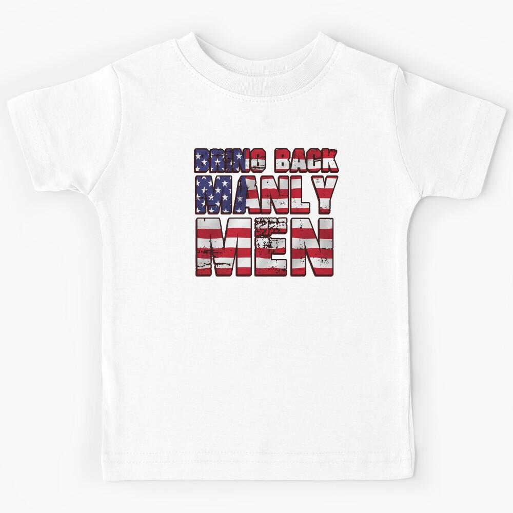 Bring back manly men Kids T-Shirt 160