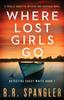 Kniha Where Lost Girls Go : A Totally Addictive Mystery and Suspense Novel : 1