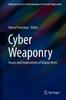 Libro Cyber Weaponry : Issues and Implications of Digital Arms