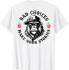 Bad Choices Make Good Stories Funny Monkey (On Back) T-Shirt Unisex T-Shirt
