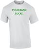 YOUR BAND SUCKS. Shirt Unisex T-Shirt