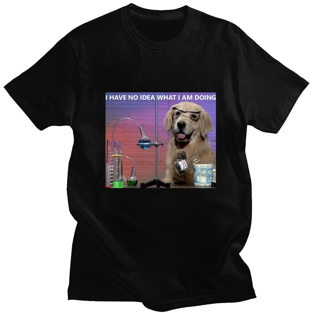 

Funny Dog Meme Trendy Print T Shirt I Have No Idea What I Am Doing Tshirt Men Women Oversized Summer Creativity Casual T Shirts 4XL