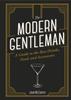 The The Modern Gentleman : The Guide To the Best Food, Drinks, and Accessories Book