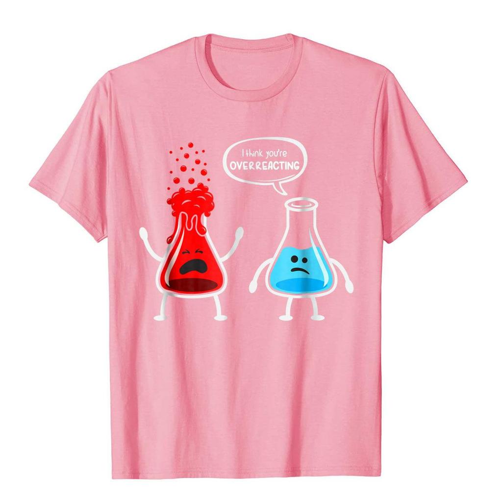 I Think Youre Overreacting Funny Nerd Chemistry Tshirt High Quality Unisex T Shirt Holiday T Shirt Cotton Funny