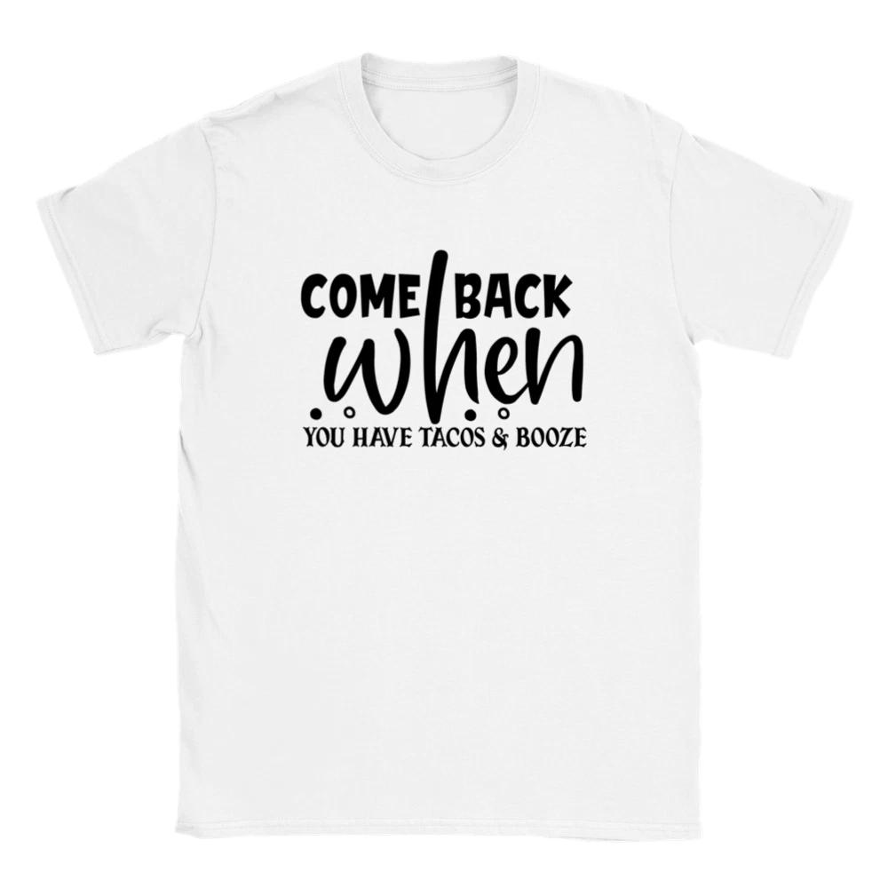 Come Back When You Have Tacos and Booze T-shirt XXXXL