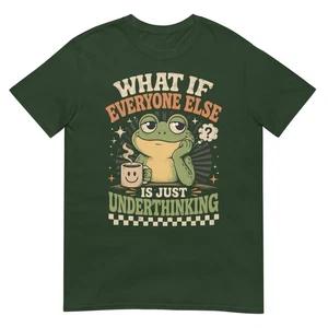 What If Everyone Else Is Just Underthinking Funny Coffee Frog Graphic T Shirt