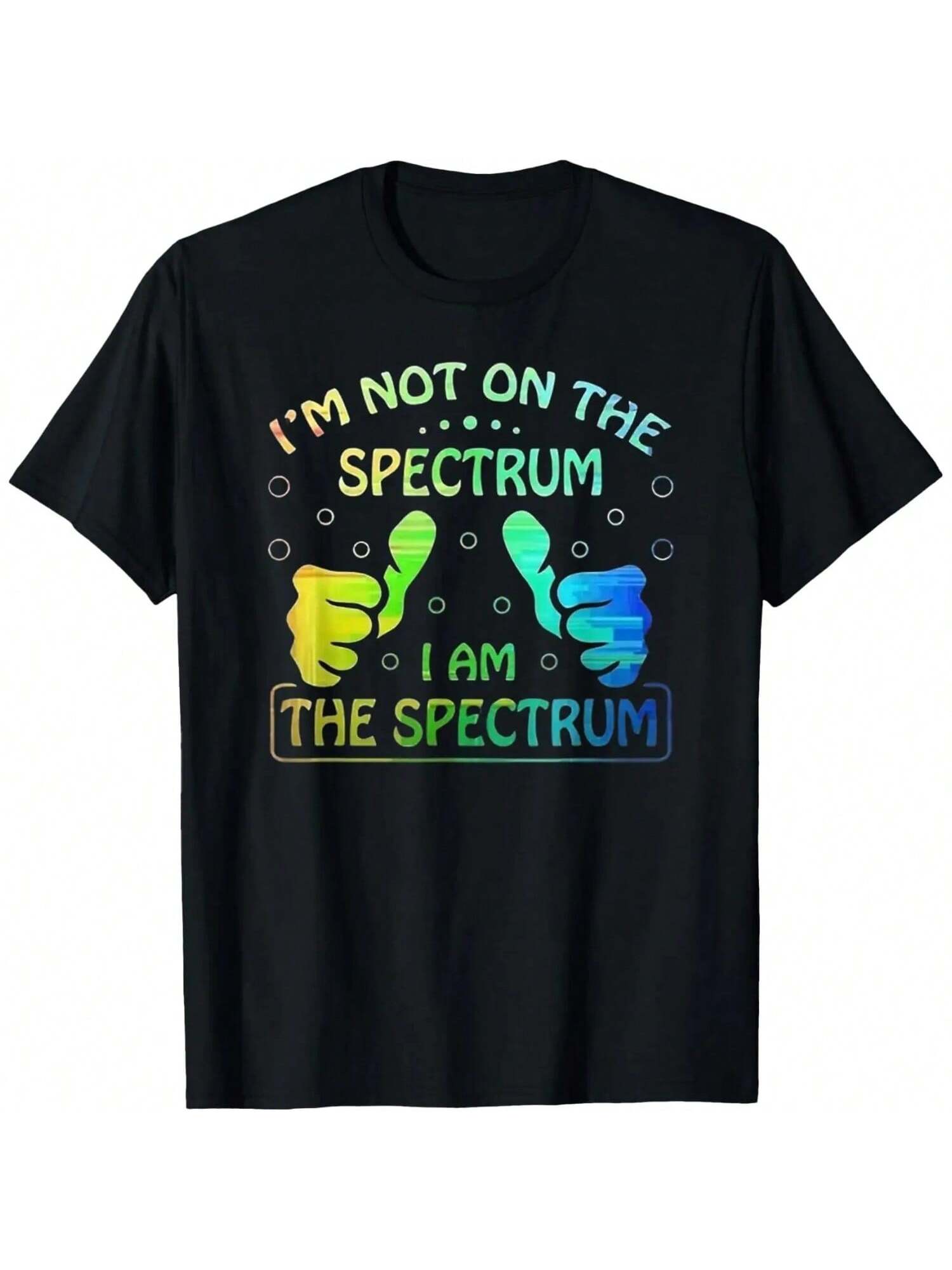 I m Not On The Spectrum, I Am The Spectrum - Neurodivergent T-Shirt S