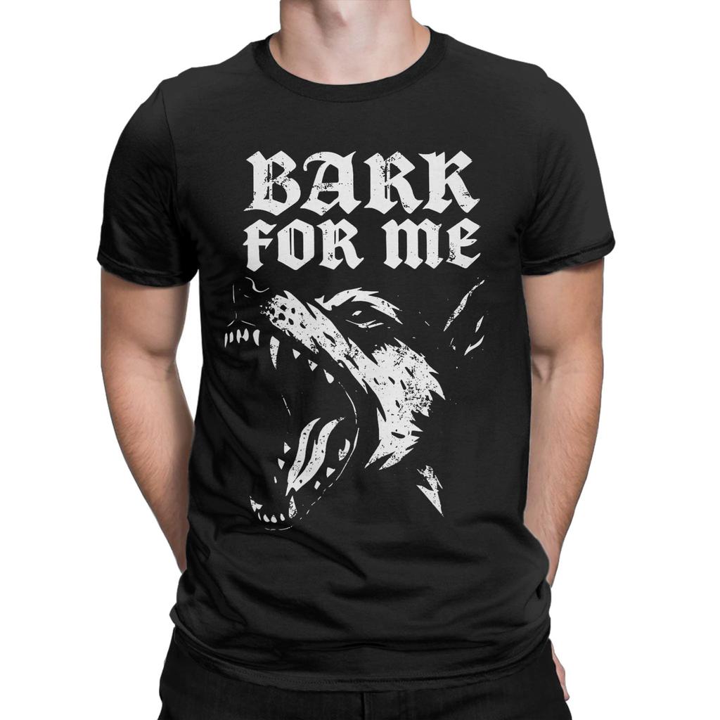 Men Bark for Me Fierce Dog T Shirts Pure Cotton Clothing Casual Short Sleeve Crew Neck Tee Shirt Printed TShirts