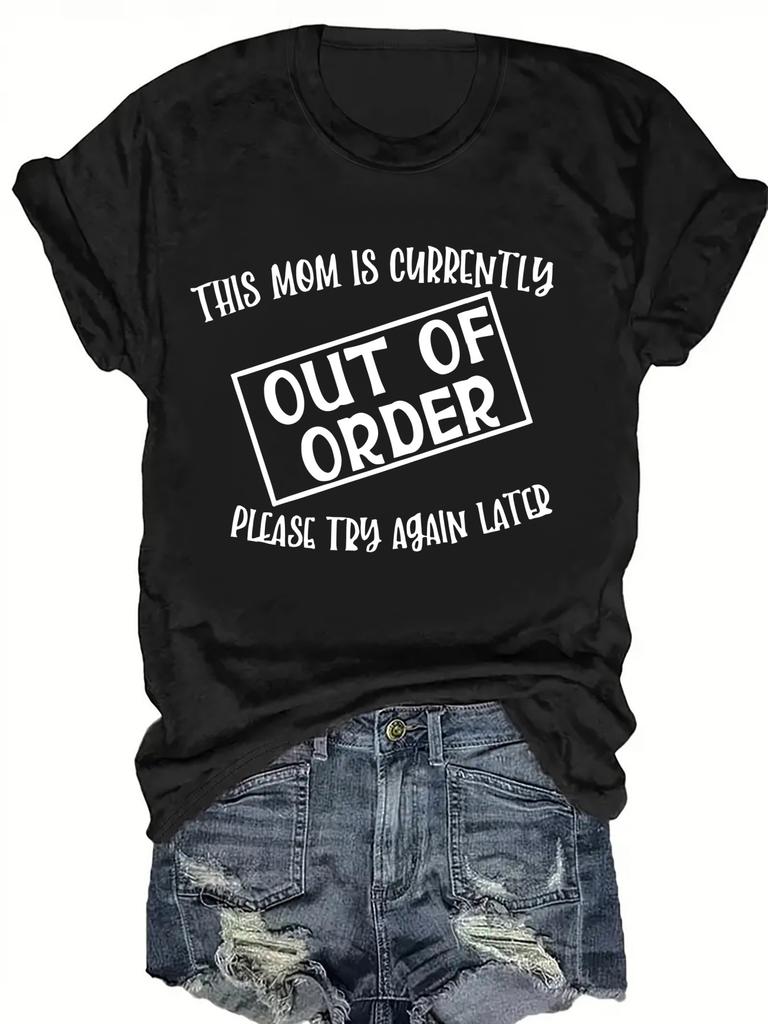 Women'S Crew Neck T-Shirt with "This Mom Is Currently Out of Order" Print, Humorous Lettering, Soft Fabric, Perfect for Casual Attire, Ladies T Shirt