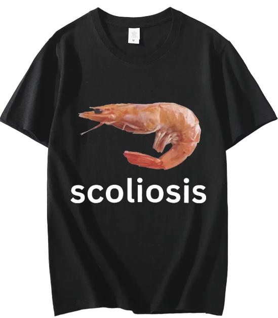 Scoliosis Funny Shrimp Meme TShirt Unisex Fashion Casual TShirts Summer Short Sleeve T Shirts Streetwear Unisex T Shirts