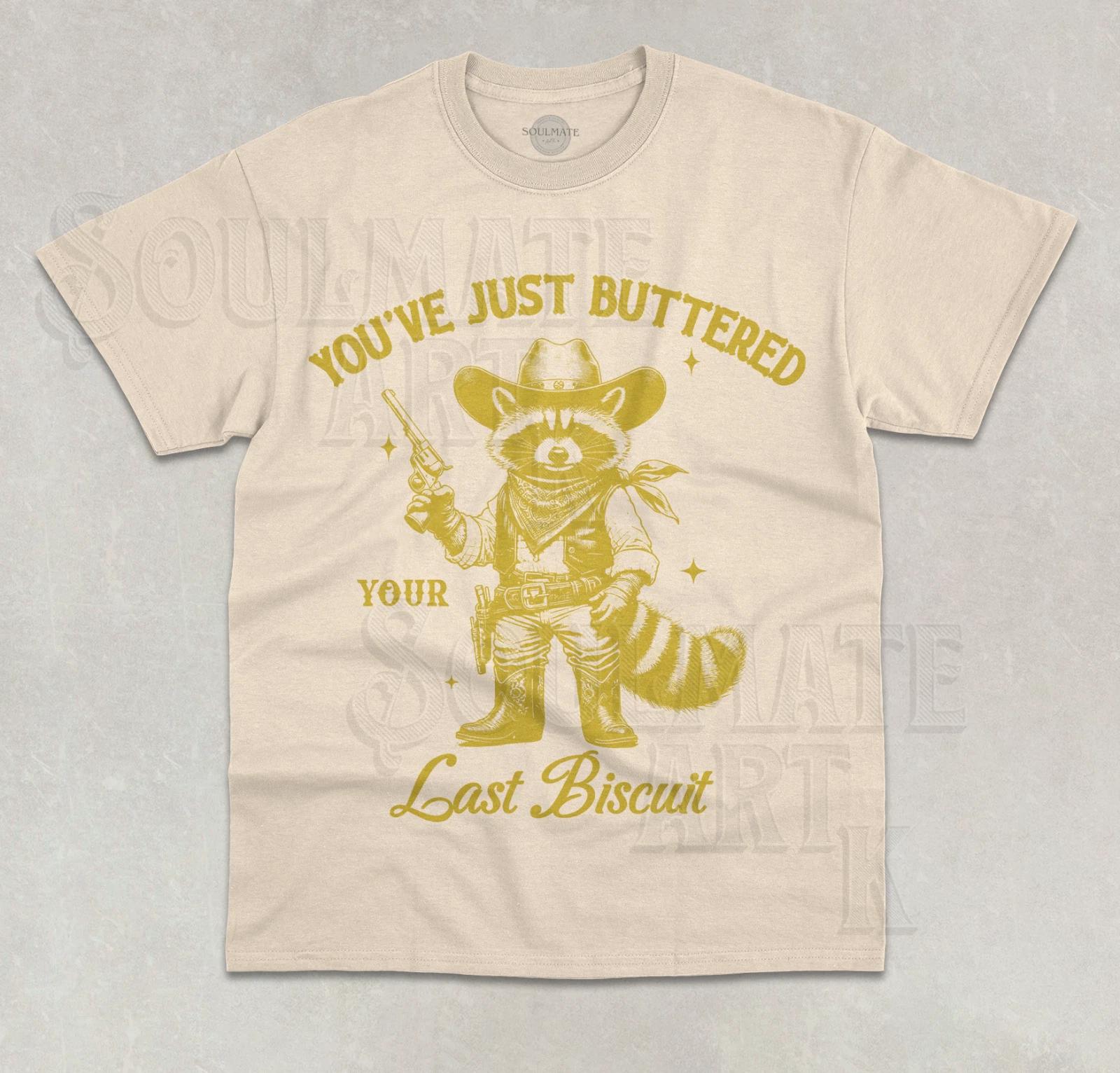 You ve Just Buttered Your Last Biscuit T- Shirt Funny Cowboy Raccoon Graphic Tee M