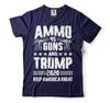 Ammo Guns And Trump Shirt USA Patriotic Tee 2nd Amendment Shirt Trump Lover Gift Unisex T-Shirt