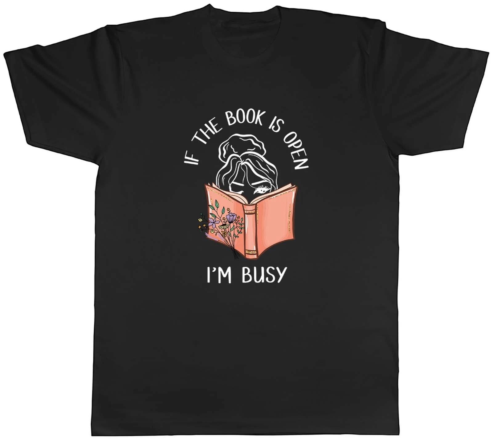 Funny Books Mens T-Shirt If the Book is Open I m Busy Unisex Tee Gift L