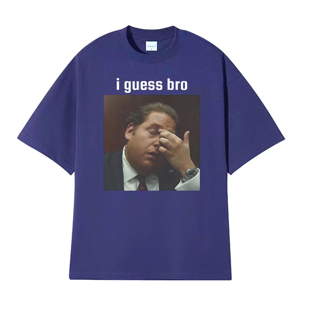I Guess Bro Jonah Hill Facepalm Meme Graphic Tshirts Unisexs Clothing Harajuku Fashion Hot Sale T Shirts Oversized Casual Tshirt