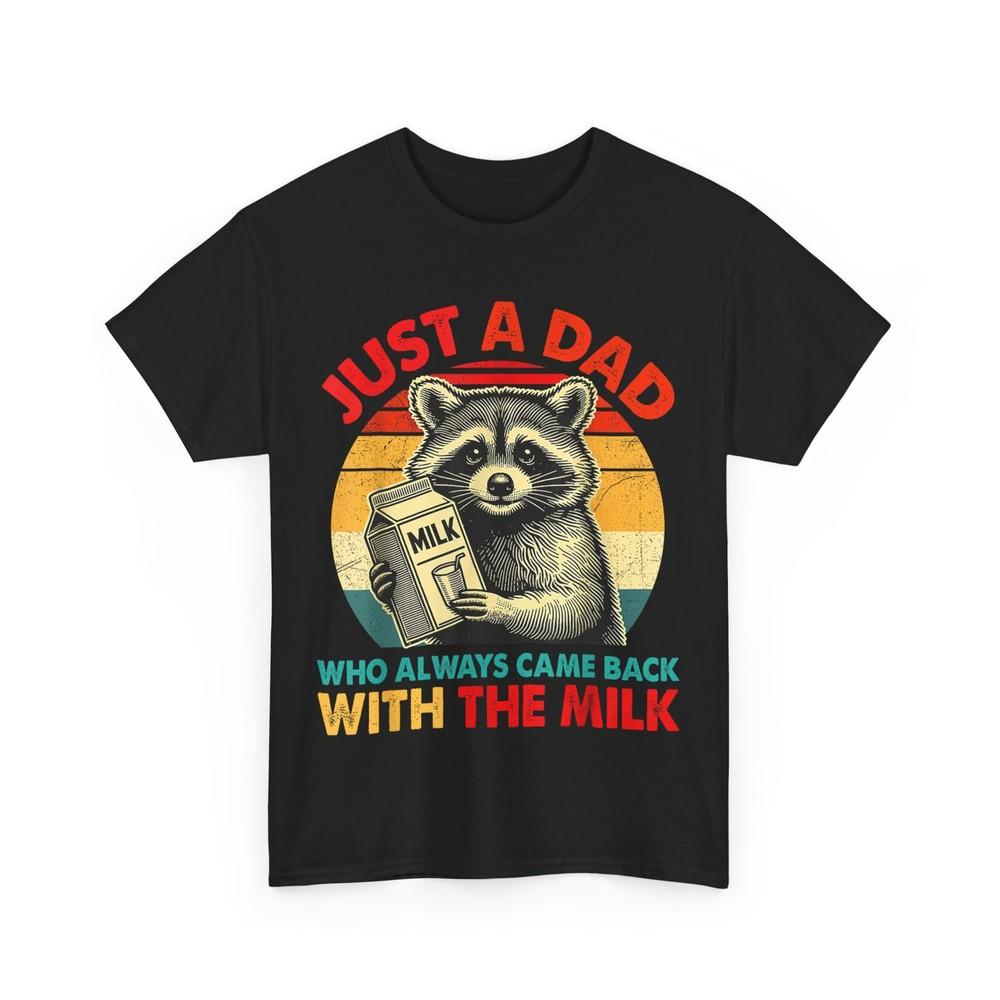 

Just a dad who always came back with the milk fathers day T-Shirt M