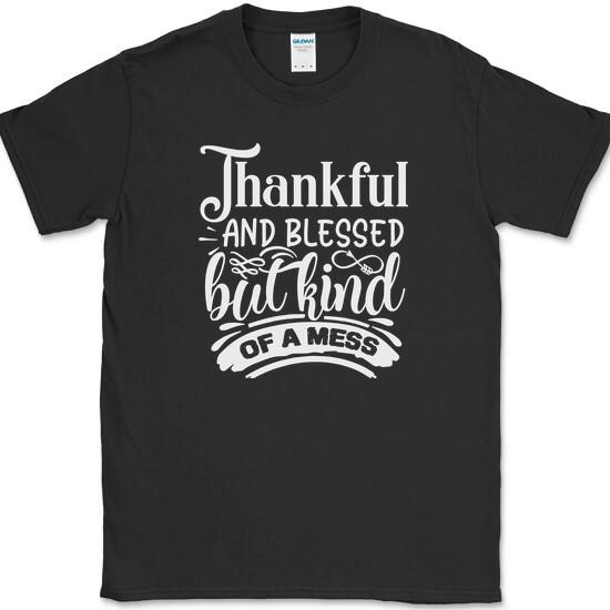 

Thankful and Blessed but Kind of a Mess T-Shirt Funny Thanksgiving Tee 4XL