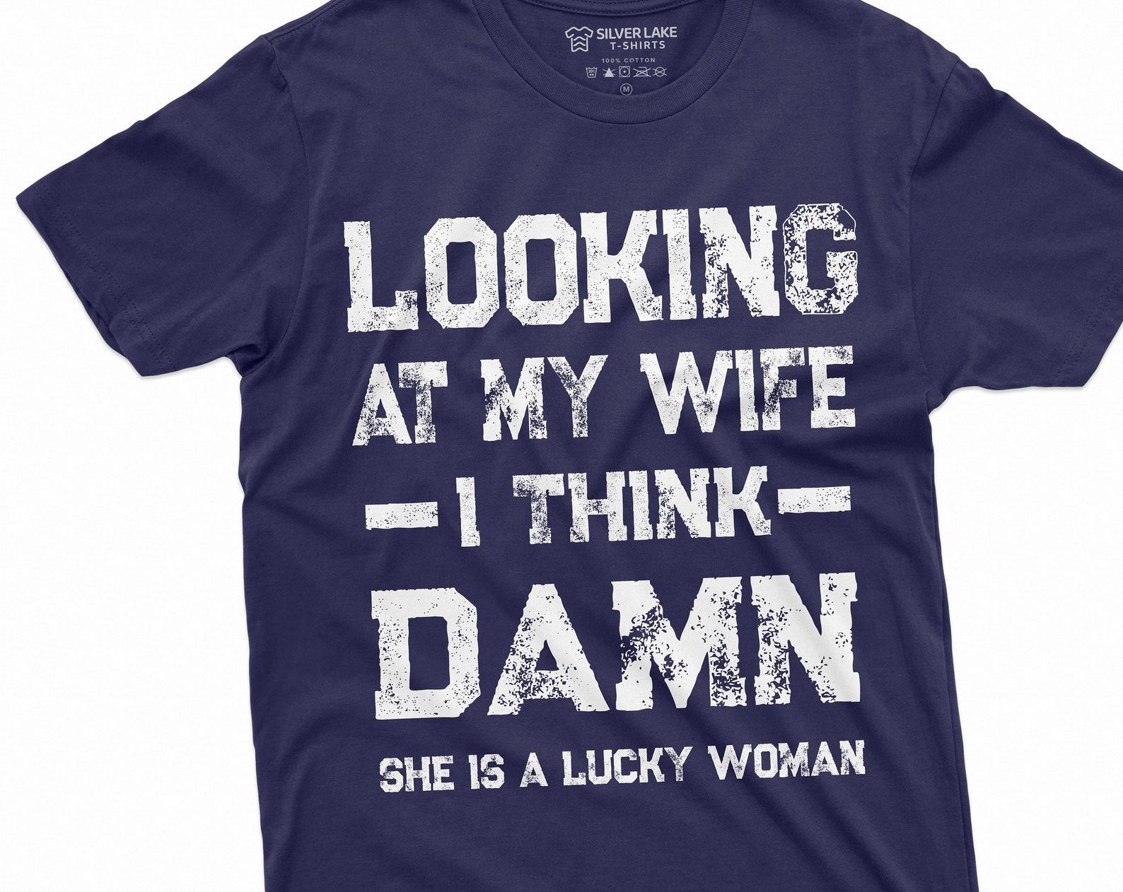 Men s Funny Looking at my Wife Lucky Woman Tee Shirt Birthday Gift for Husband Mens funny shirts anniversary wedding tee shirt S