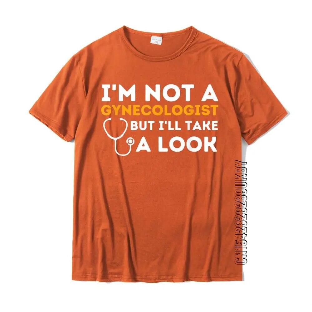 I'm Not A Gynecologist But I'll Take A Look Adult Humor T-Shirt Doctor Unisex T Shirts Fashionable Tops & Tees Cotton Simple Style