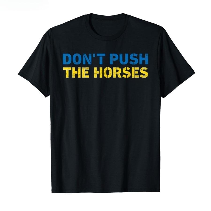 Dont Push The Horses TShirt Men Women Summer Distressed Slogan Graphic Tee Streetwear Short Sleeve Casual Oversized Top