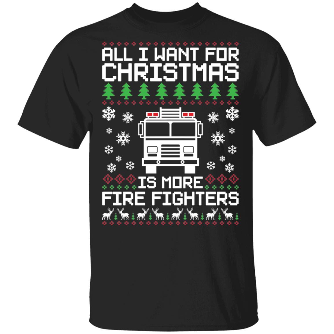 All I Want For Christmas Is More Firefighters Ugly Christmas T-Shirt XXL