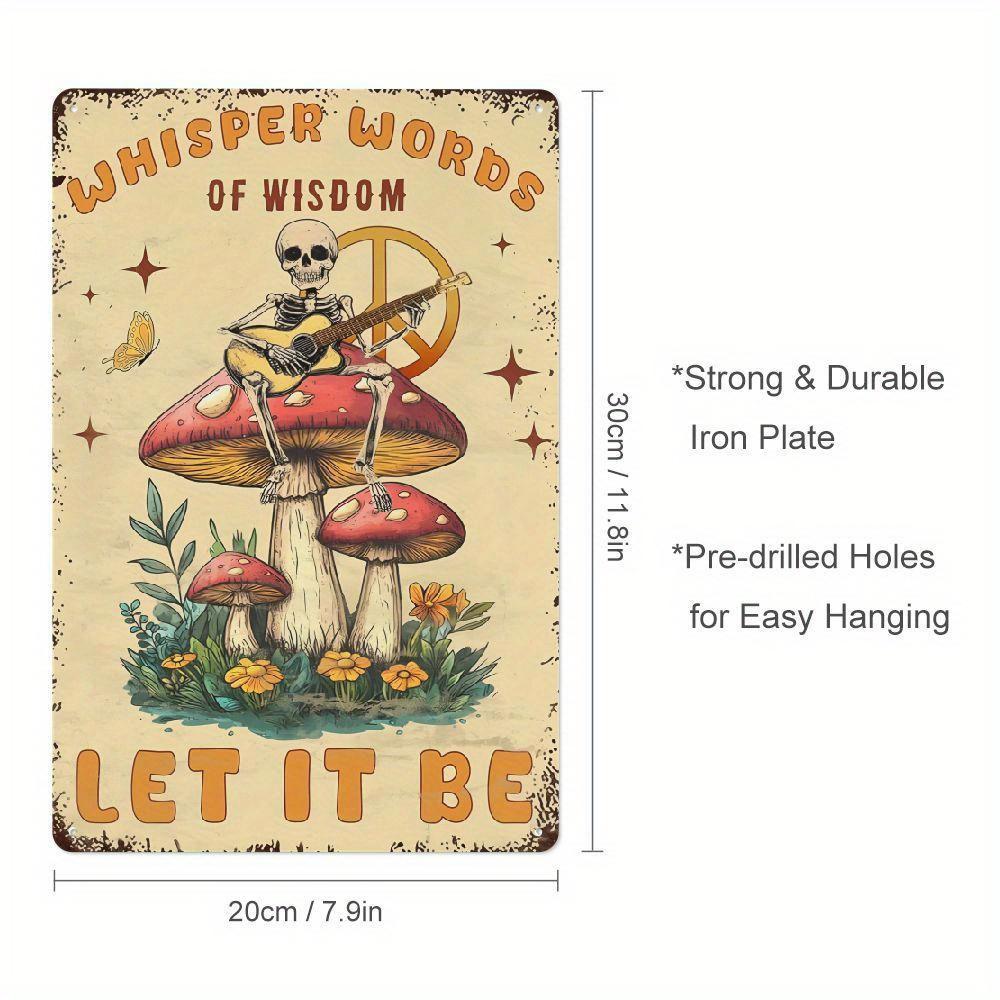 Vintage Skeleton Mushroom Metal Sign with Inspirational Quote Whisper Words of Wisdom Let It Be  Bohemian Hippie Decor 20x30cm（7.8x11.8inch）