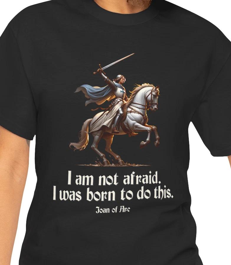 

I Am Not Afraid. I Was Born To Do This. Joan of Arc Quote T shirt XL