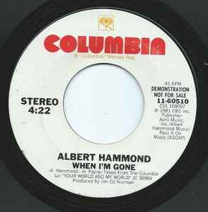 

7inch Record ALBERT HAMMOND - When I m Gone 1160510 Columbia 1981 US Pop Used