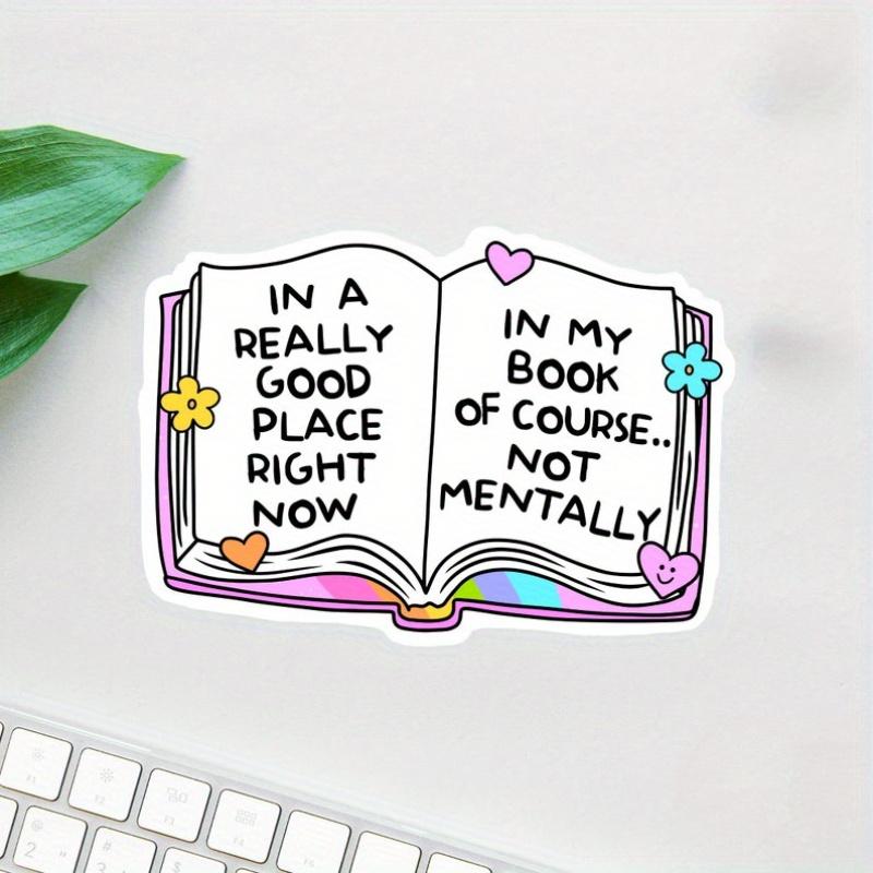Bookish Sticker, In A Really Good Place Right Now, Laptop Decal, Gifts For Readers, Funny Sticker Durable for Laptop, Car, Luggage, Skateboard