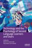 The Technology and the Psychology of Second Language Learners and Users Book