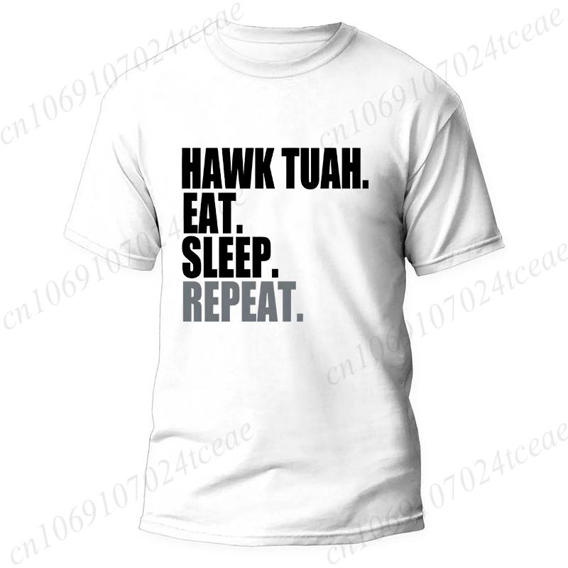 Hawk Tuah Eat Sleep Repeat Funny Meme T-shirts Unisex Tshirt Men Women's Fashion Casual Oversized T Shirt Short Sleeve Clothing