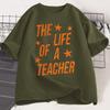 The Life of A Teacher TShirt Cute Teacher Life T Shirt Gift Back To School Teaching Tshirt Showgirl Cotton Short Sleeve Tees