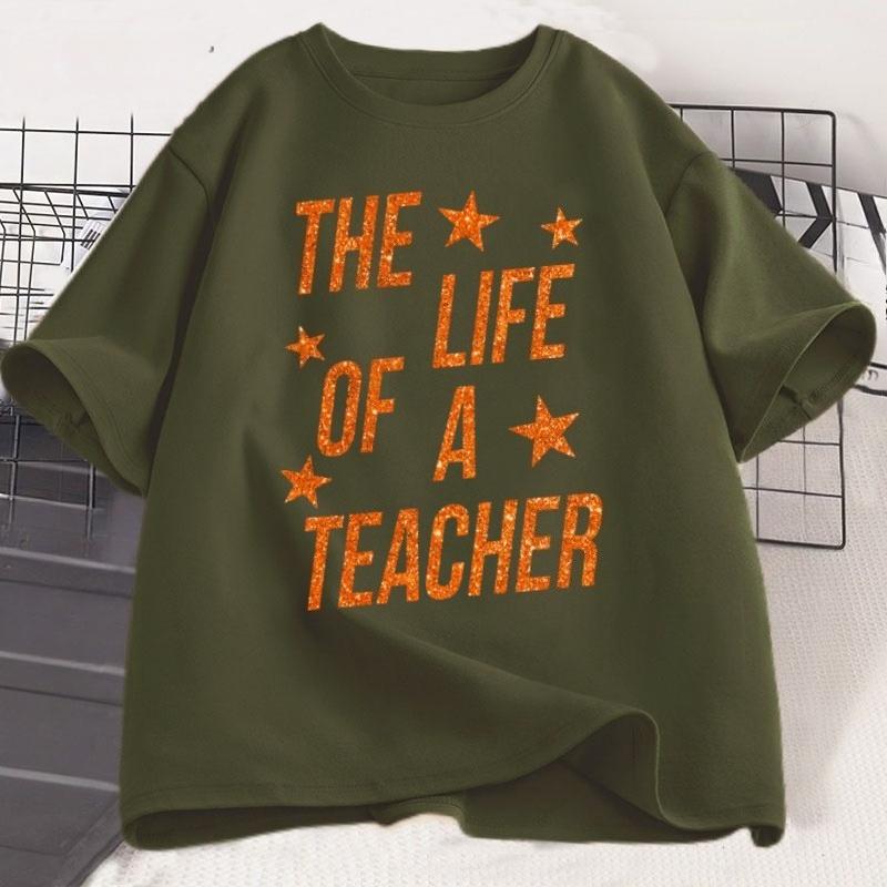 The Life of A Teacher TShirt Cute Teacher Life T Shirt Gift Back To School Teaching Tshirt Showgirl Cotton Short Sleeve Tees