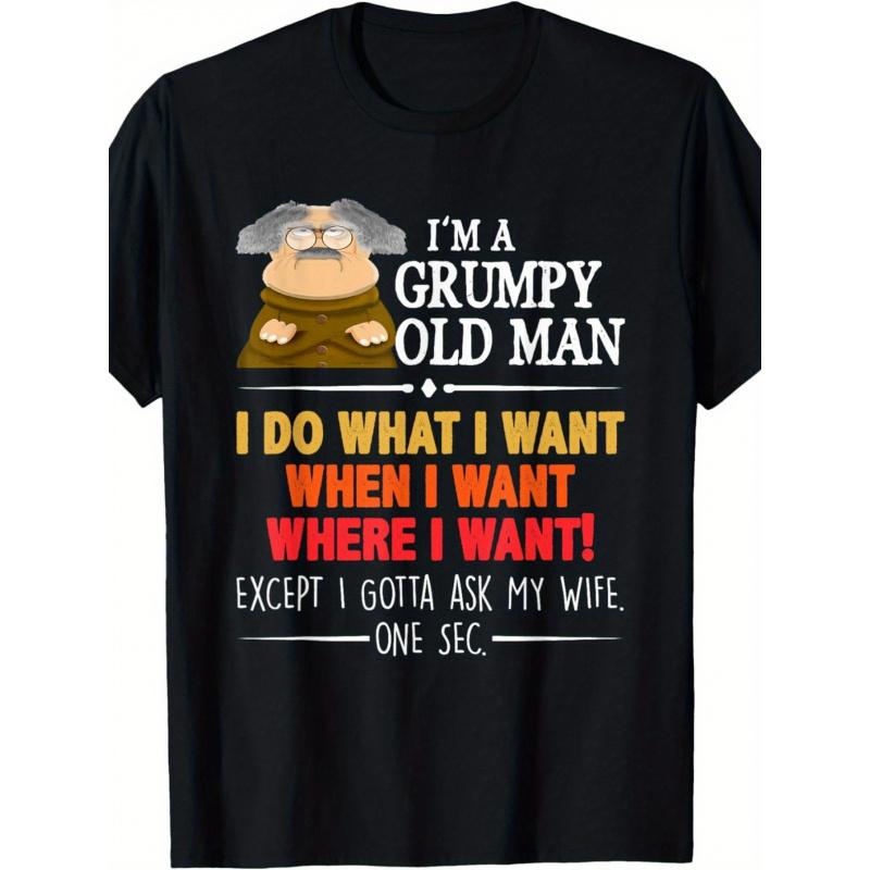 Funny I m A Grumpy Old for Man I Do What I Want When I Want Slogan T-Shirt with Grumpy Old for Man Graphic - Soft Unisex Loose Fit Retro Tee 6XL чёрный