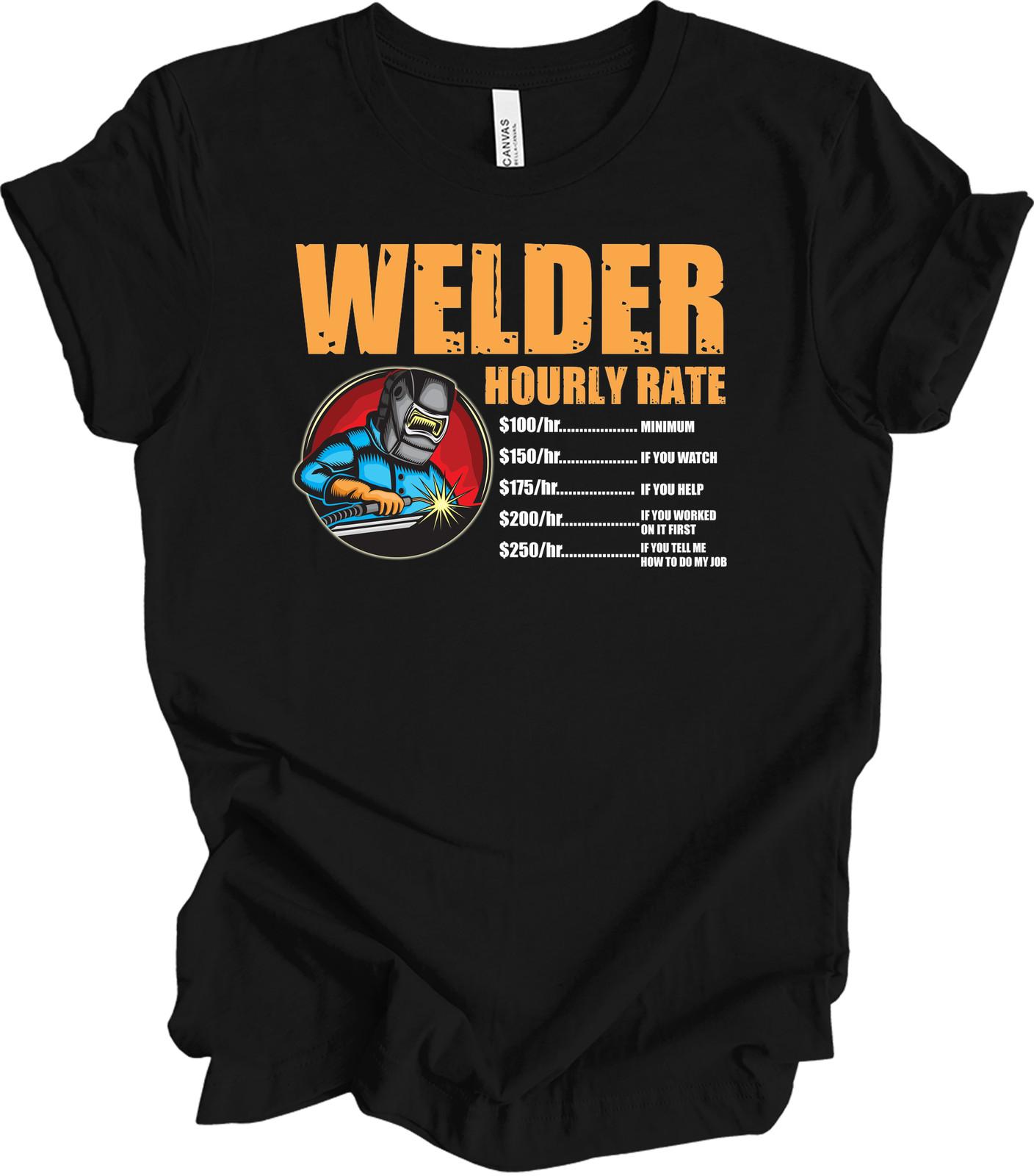 Welder Hourly Rate Funny Welding T-Shirt Gift XXXL
