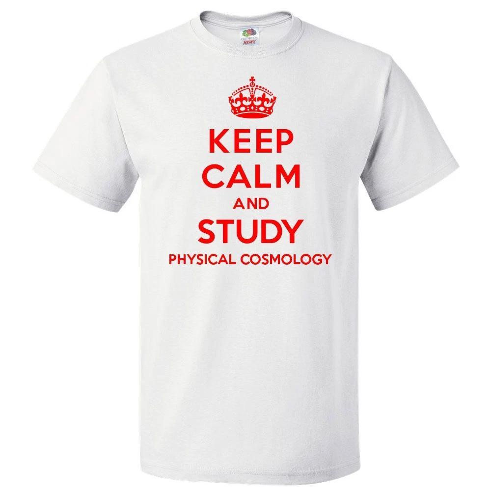 Keep Calm and Study Physical Cosmology T shirt Funny Tee 2XL