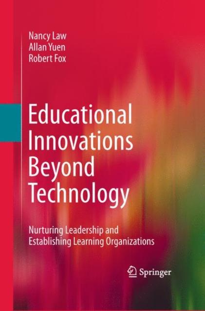 The Educational Innovations Beyond Technology : Nurturing Leadership and Establishing Learning Organizations Book