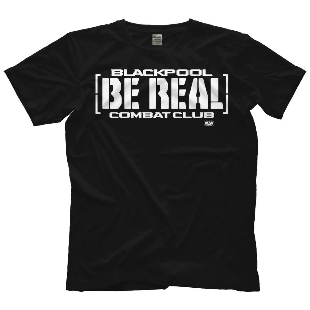Blackpool Combat Club  Be Real AEW Official TShirt Unisex T-Shirt XXXXL