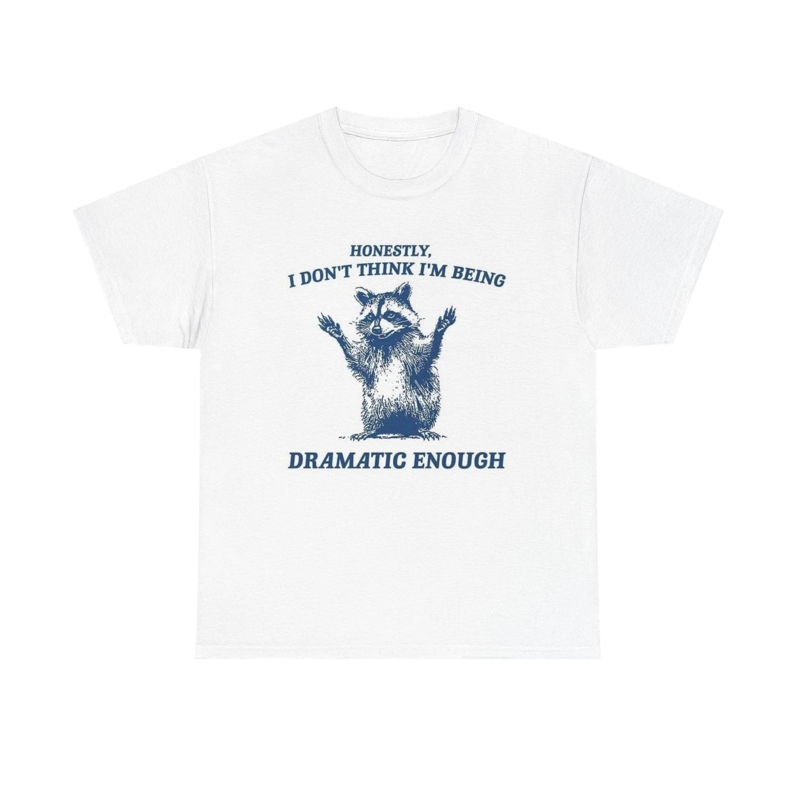 Men s and Women s T-shirts Dramatic Racoon Hilarious Graphic XS