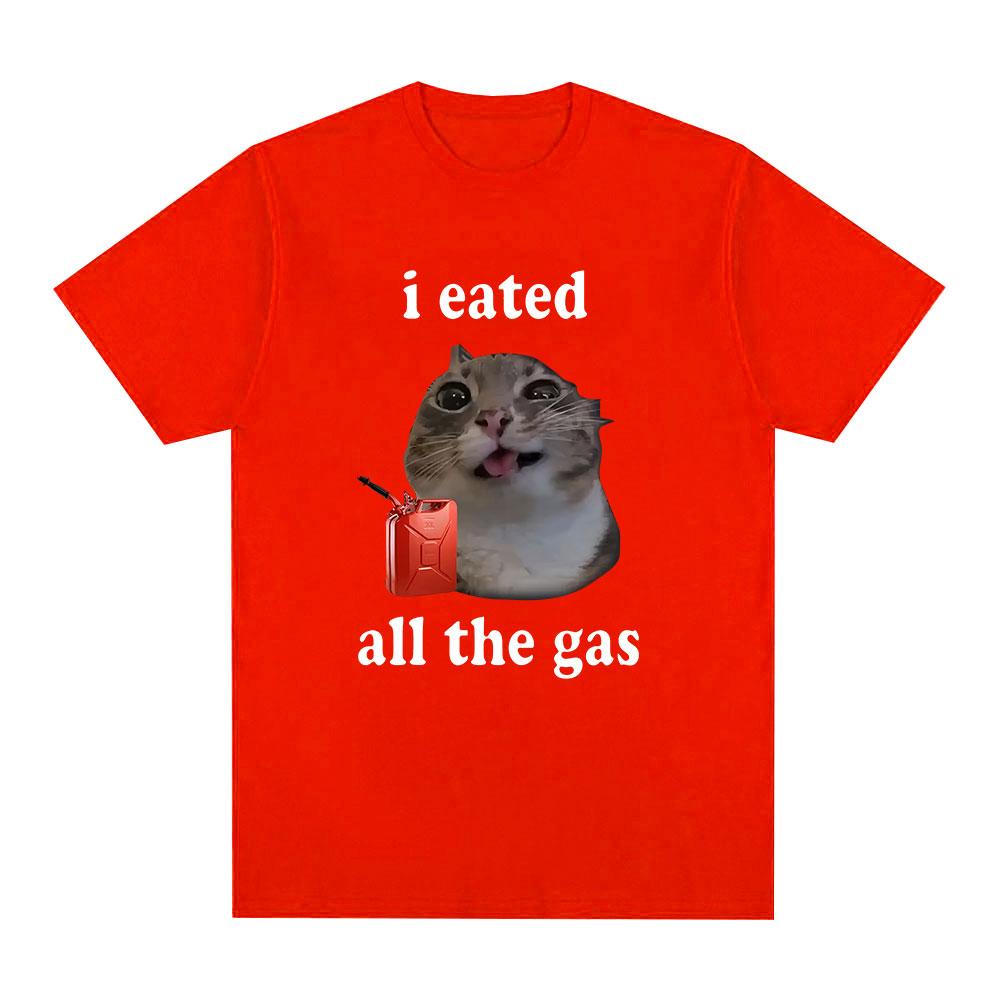 

I Eated All The Gas Cat Funny Animal Meme T Shirts Unisexs Women Clothing Oversized Cotton Short Sleeve TShirts Tops Streetwear S
