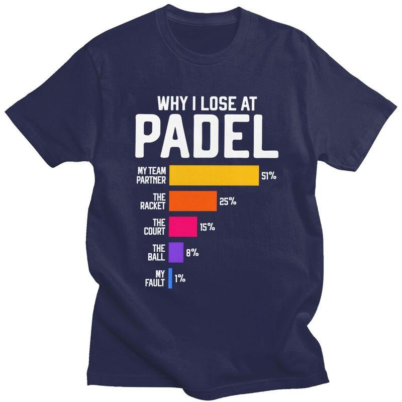 Male Why I Lose At Padel Tennis Funny Excuses T Shirts Round Neck Short Sleeve Cotton TShirt Loose Fit Summer Tyle Clothing