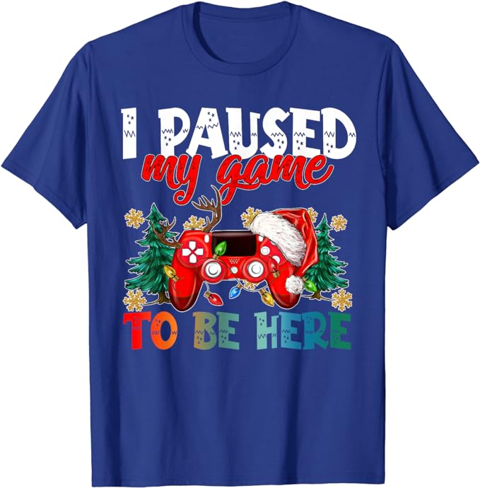 I Paused My Game To Be Here Ugly Sweat Christmas Boy Girl T-Shirt Humor Funny Xmas Costume Gift Fashion Gamer Saying Tee Y2k Top
