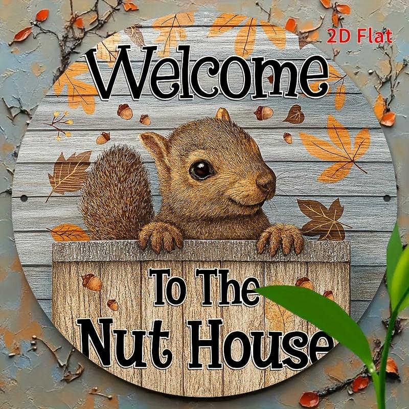 Funny Welcome To The Nut House Squirrel Round Metal Sign D Flat Printed Autumn Squirrel Art Tin Plaque Rustic Fall Farmho 20x20cm(8x8inch)