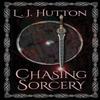 Chasing Sorcery by L J Hutton Paperback Book 9781916102002