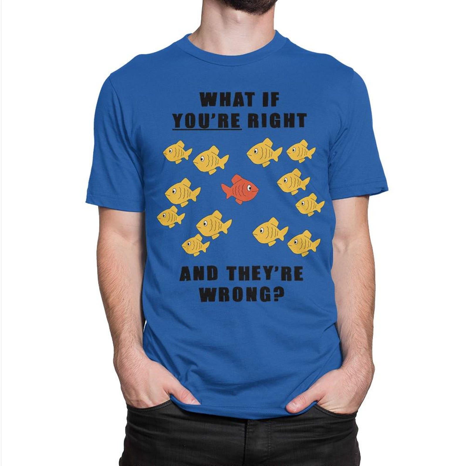 Fargo Fish Poster What If You re Right and They re Wrong T-Shirt (FAR-197734) S