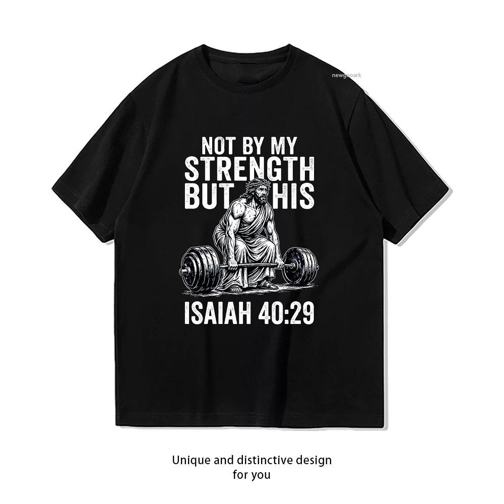 Not by My Strength But His Christian Jesus Gym Men Women Lightweight Tshirt Woman Man Casual Cotton Printed T Shirts