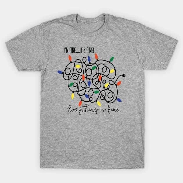 I m fine. It s Fine. Everything is fine! Made in Australia T-Shirt 2XL