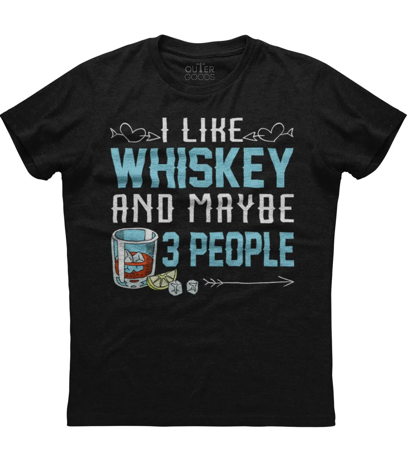 I Like Whiskey And Maybe 3 People Funny Graphic TShirt 100 Cotton ONeck Short Sleeve Summer Casual Mens Tshirt Streetwear S