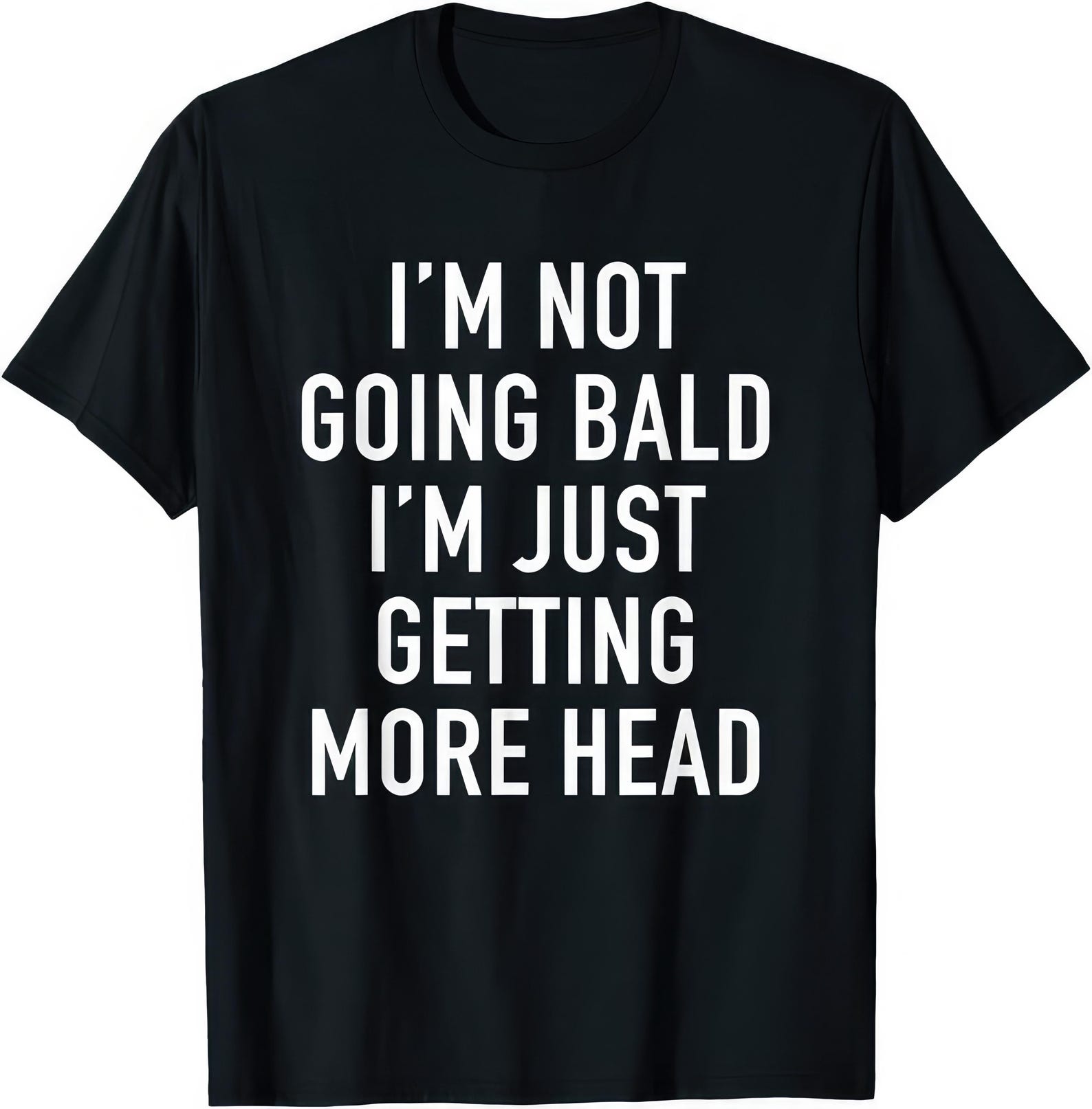 I m Not Going Bald I m Just Getting More Head Funny T shirt L