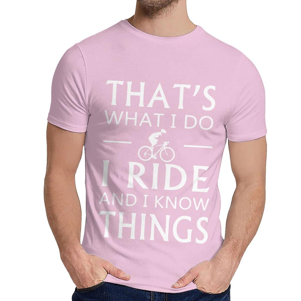 Natural Cotton What I Do I Ride And I Know Things T Shirt Men Harajuku Quality